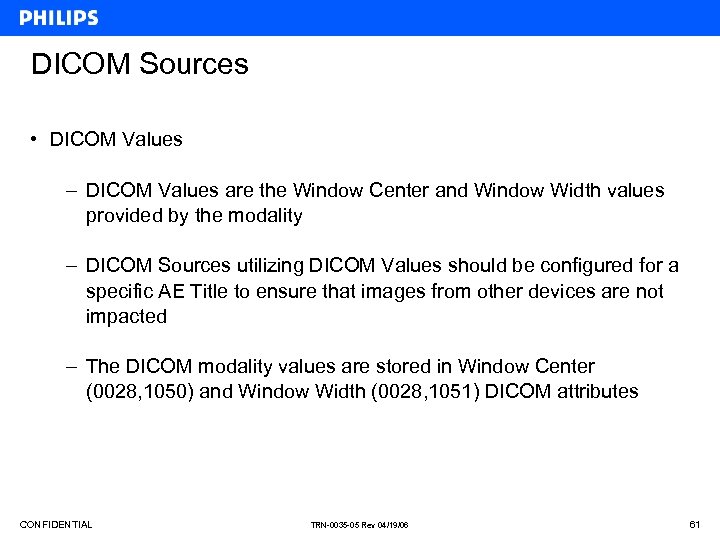 DICOM Sources • DICOM Values – DICOM Values are the Window Center and Window