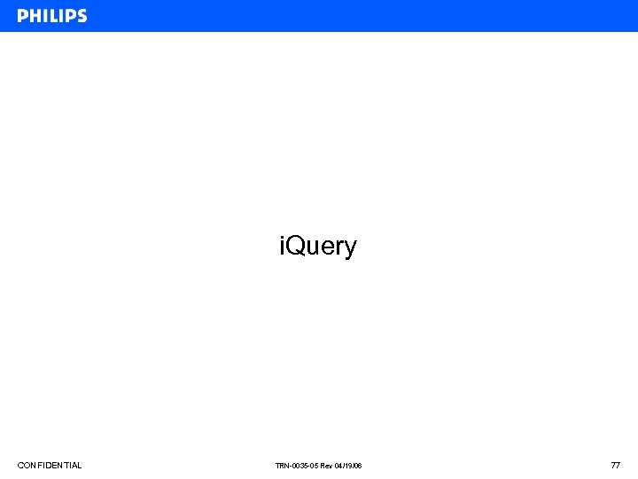 i. Query CONFIDENTIAL TRN-0035 -05 Rev 04/19/06 77 