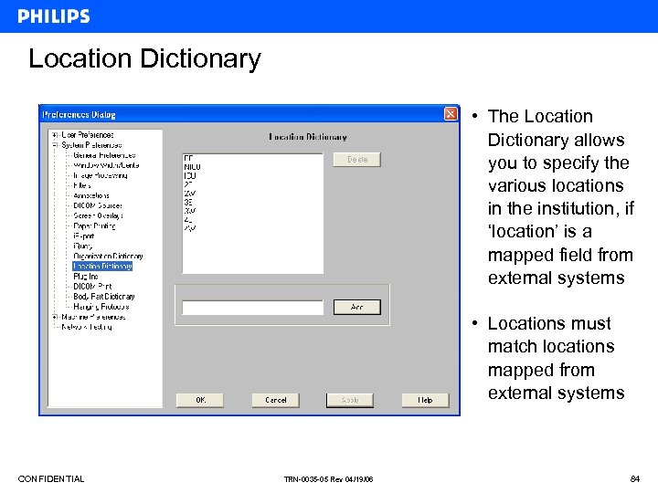 Location Dictionary • The Location Dictionary allows you to specify the various locations in