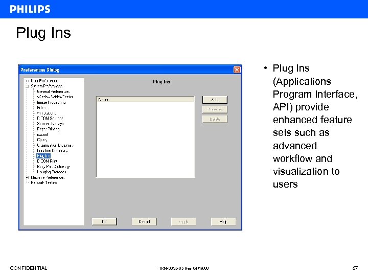 Plug Ins • Plug Ins (Applications Program Interface, API) provide enhanced feature sets such