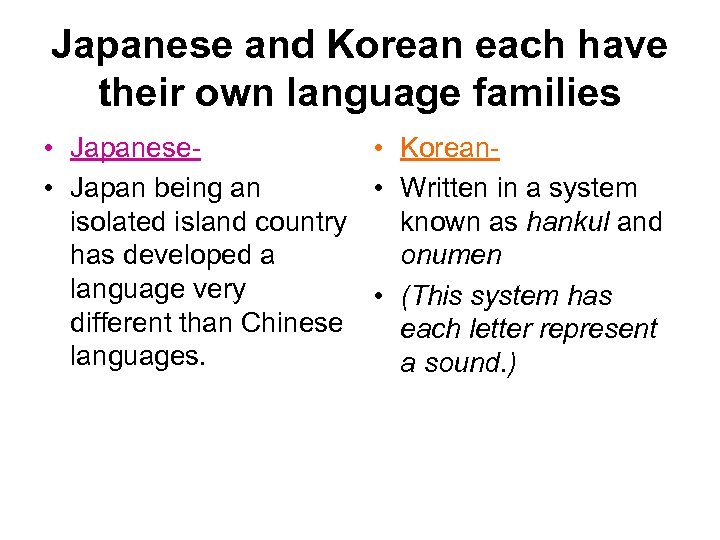 Japanese and Korean each have their own language families • Japanese • Korean •