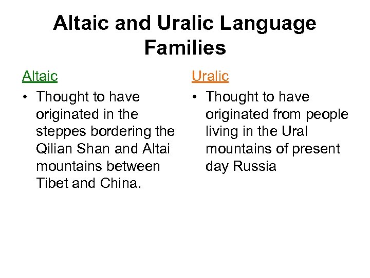 Altaic and Uralic Language Families Altaic • Thought to have originated in the steppes