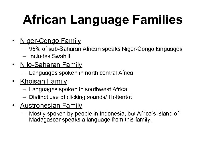 African Language Families • Niger-Congo Family – 95% of sub-Saharan African speaks Niger-Congo languages