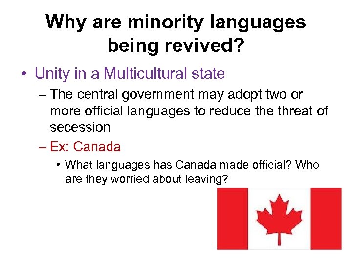 Why are minority languages being revived? • Unity in a Multicultural state – The