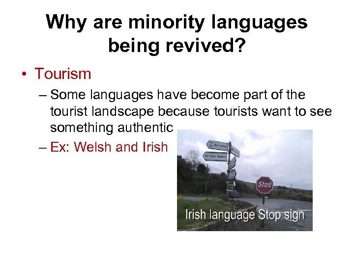 Why are minority languages being revived? • Tourism – Some languages have become part