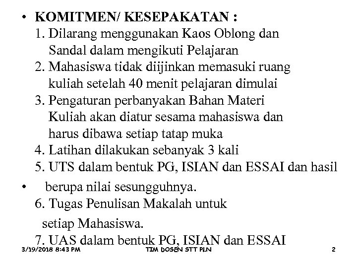  • KOMITMEN/ KESEPAKATAN : 1. Dilarang menggunakan Kaos Oblong dan Sandal dalam mengikuti