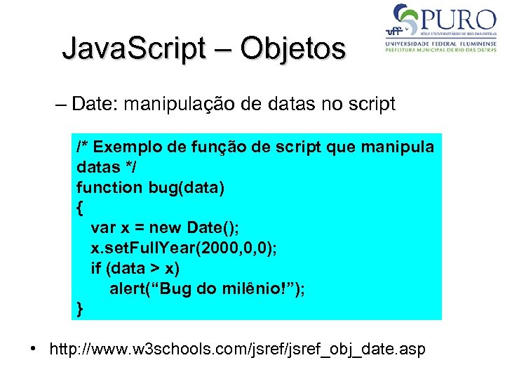Java. Script – Objetos – Date: manipulação de datas no script /* Exemplo de