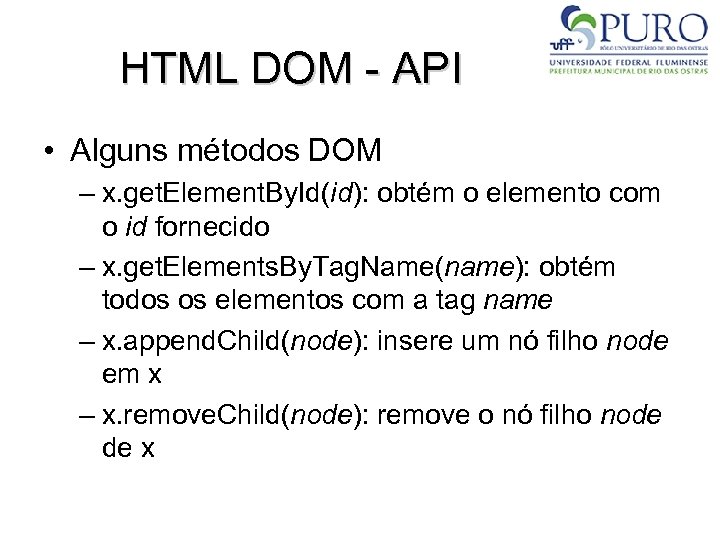HTML DOM - API • Alguns métodos DOM – x. get. Element. By. Id(id):
