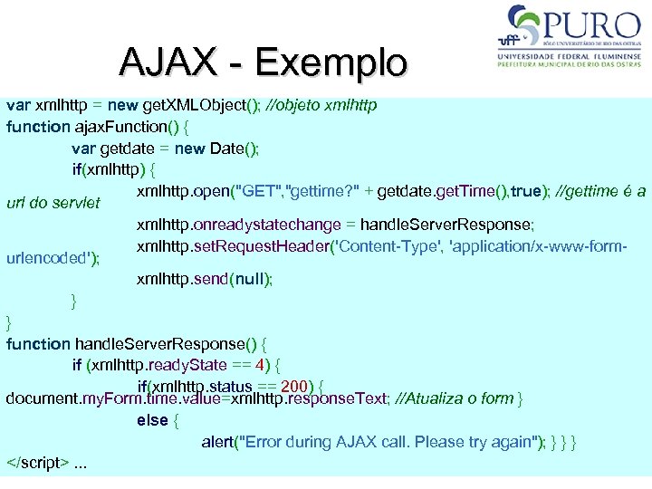 AJAX - Exemplo var xmlhttp = new get. XMLObject(); //objeto xmlhttp function ajax. Function()