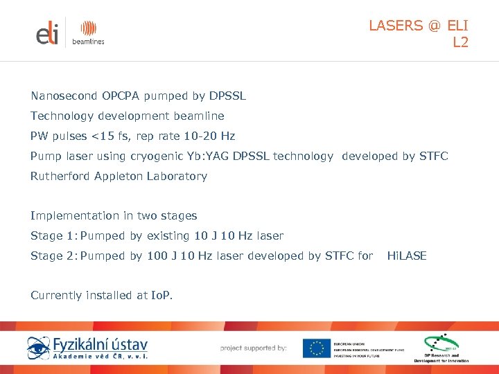 LASERS @ ELI L 2 Nanosecond OPCPA pumped by DPSSL Technology development beamline PW