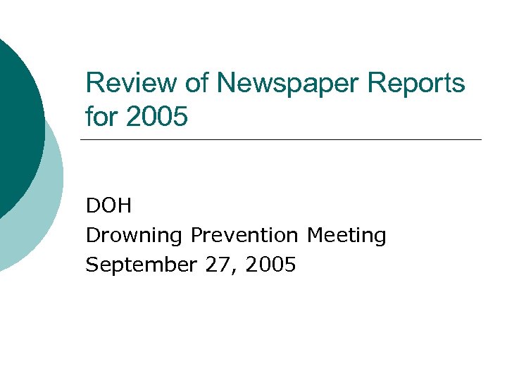 Review of Newspaper Reports for 2005 DOH Drowning Prevention Meeting September 27, 2005 
