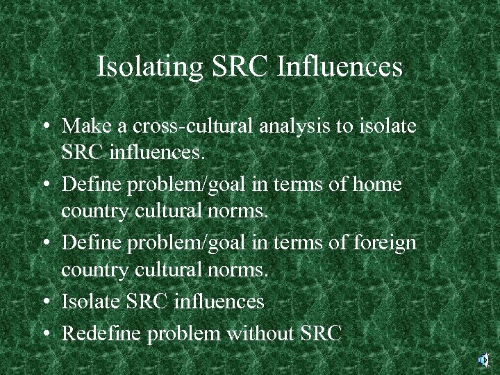 Isolating SRC Influences • Make a cross-cultural analysis to isolate SRC influences. • Define