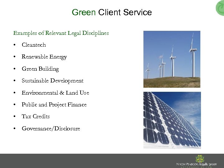 Green Client Service Examples of Relevant Legal Disciplines • Cleantech • Renewable Energy •