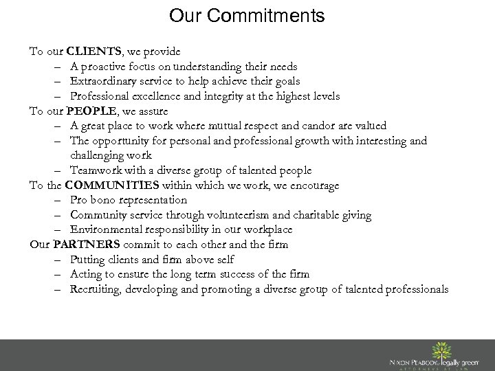 Our Commitments To our CLIENTS, we provide – A proactive focus on understanding their