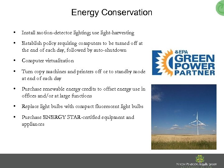 Energy Conservation • Install motion-detector lighting; use light-harvesting • Establish policy requiring computers to