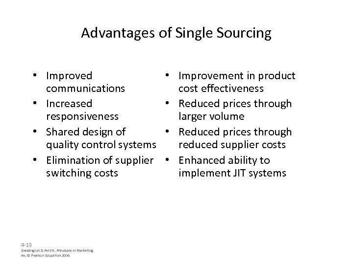 Advantages of Single Sourcing • Improved communications • Increased responsiveness • Shared design of