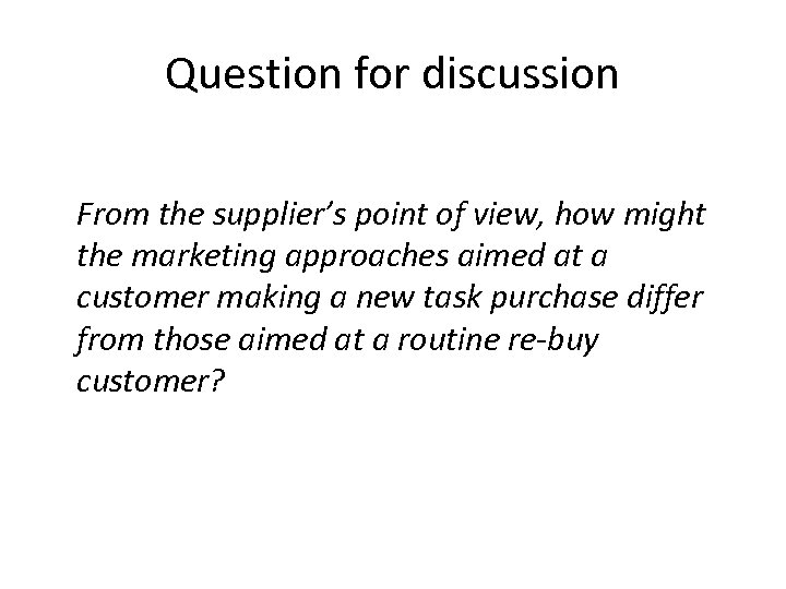 Question for discussion From the supplier’s point of view, how might the marketing approaches