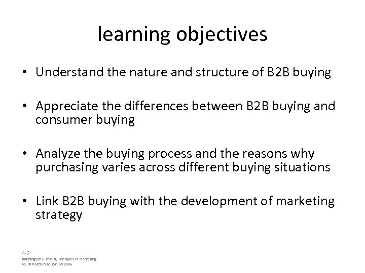 learning objectives • Understand the nature and structure of B 2 B buying •