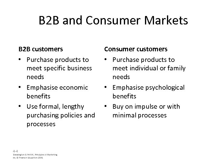 B 2 B and Consumer Markets B 2 B customers • Purchase products to