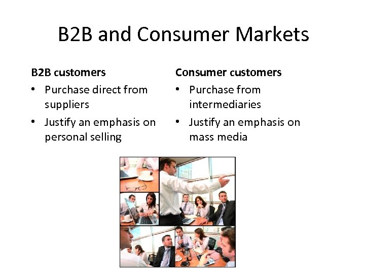 B 2 B and Consumer Markets B 2 B customers • Purchase direct from