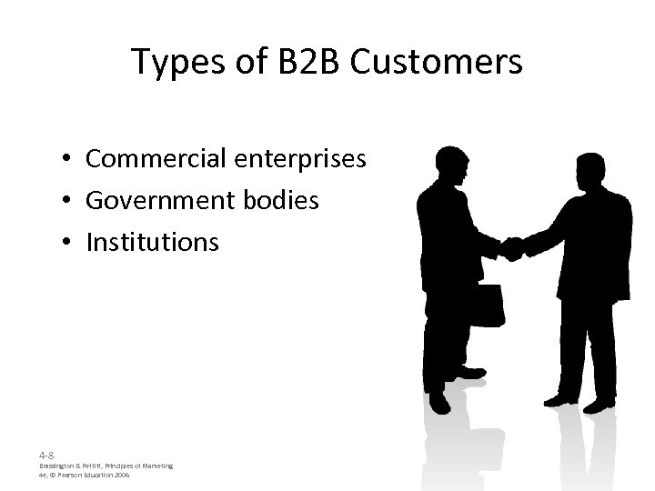 Types of B 2 B Customers • Commercial enterprises • Government bodies • Institutions