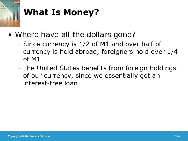 What Is Money? • Where have all the dollars gone? – Since currency is