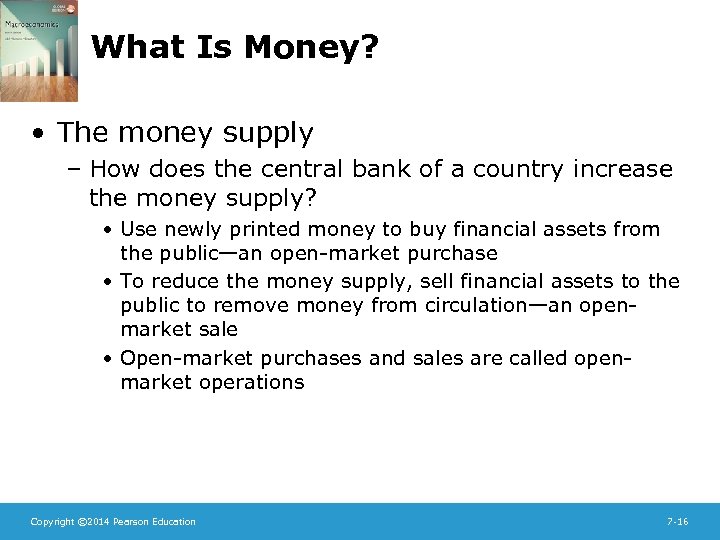 What Is Money? • The money supply – How does the central bank of