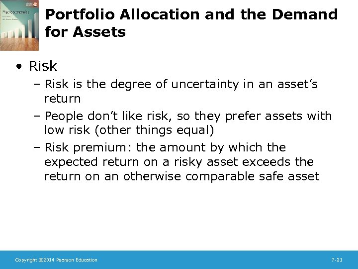 Portfolio Allocation and the Demand for Assets • Risk – Risk is the degree