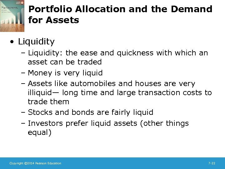 Portfolio Allocation and the Demand for Assets • Liquidity – Liquidity: the ease and