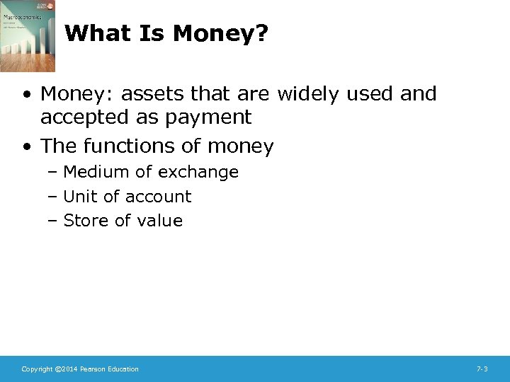 What Is Money? • Money: assets that are widely used and accepted as payment