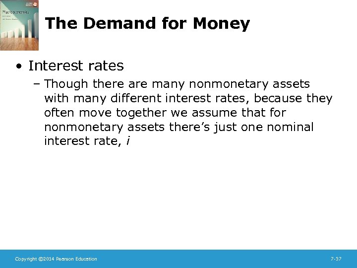 The Demand for Money • Interest rates – Though there are many nonmonetary assets