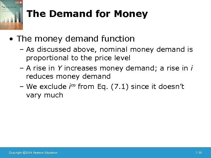 The Demand for Money • The money demand function – As discussed above, nominal