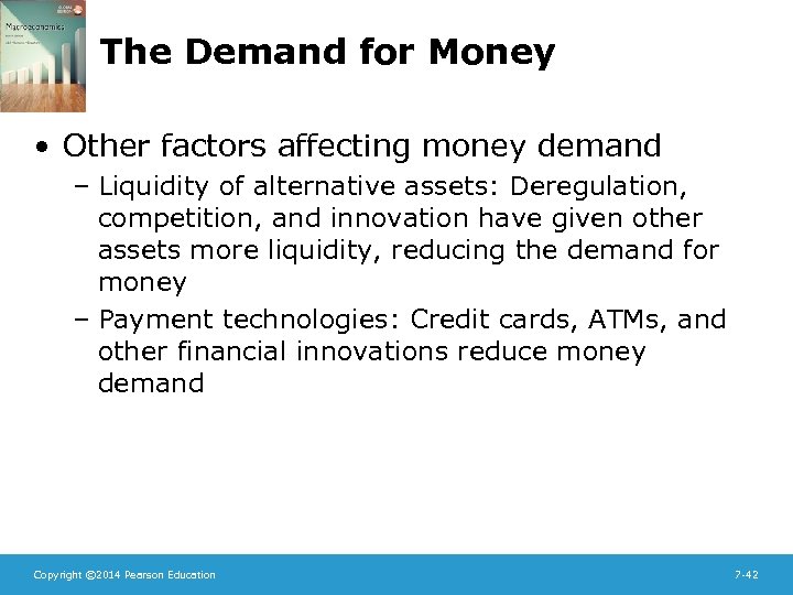 The Demand for Money • Other factors affecting money demand – Liquidity of alternative