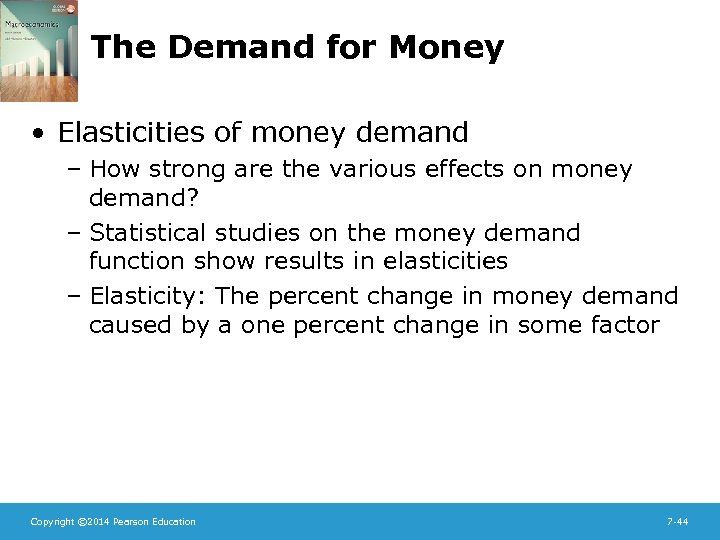 The Demand for Money • Elasticities of money demand – How strong are the