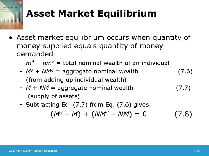 Asset Market Equilibrium • Asset market equilibrium occurs when quantity of money supplied equals