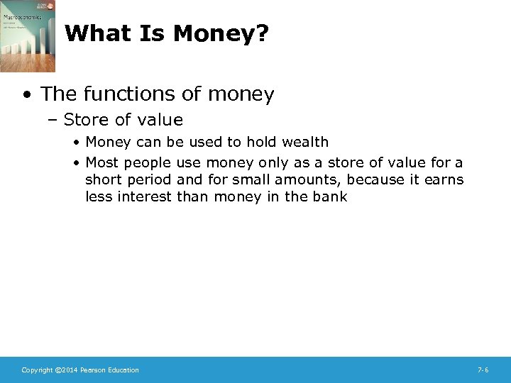 What Is Money? • The functions of money – Store of value • Money