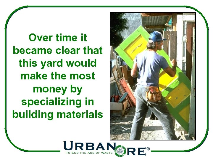 Over time it became clear that this yard would make the most money by