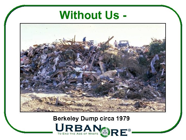 Without Us - Berkeley Dump circa 1979 