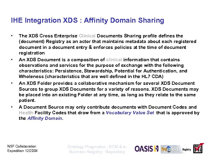 IHE Integration XDS : Affinity Domain Sharing • • The XDS Cross Enterprise Clinical