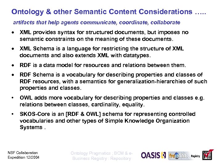 Ontology & other Semantic Content Considerations …. . artifacts that help agents communicate, coordinate,