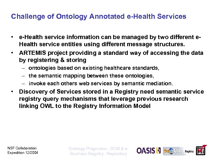 Challenge of Ontology Annotated e-Health Services • e-Health service information can be managed by