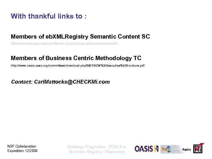 With thankful links to : Members of eb. XMLRegistry Semantic Content SC http: //www.