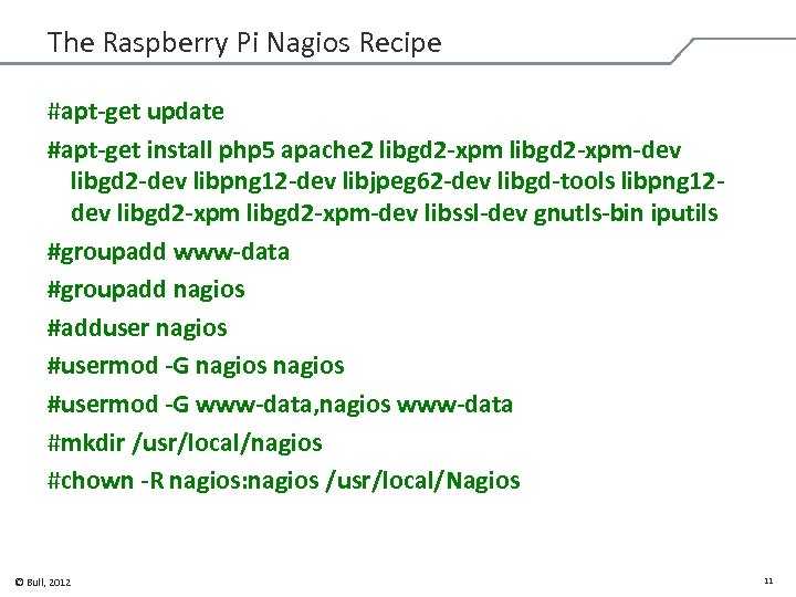 The Raspberry Pi Nagios Recipe #apt-get update #apt-get install php 5 apache 2 libgd