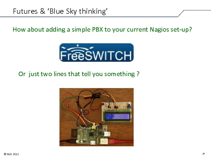 Futures & ‘Blue Sky thinking’ How about adding a simple PBX to your current