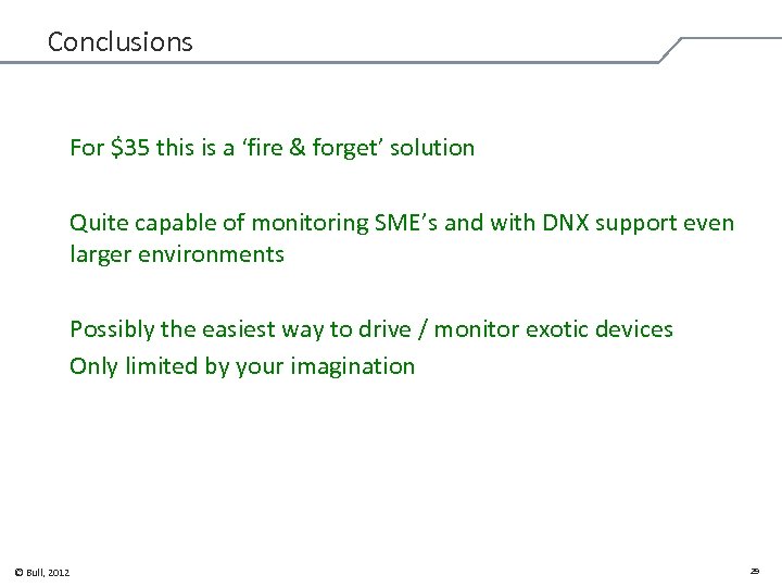 Conclusions For $35 this is a ‘fire & forget’ solution Quite capable of monitoring