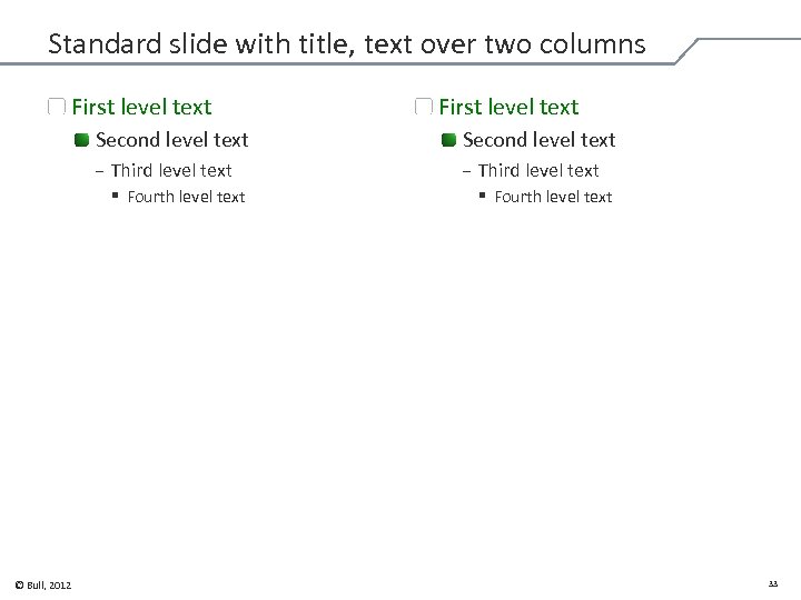 Standard slide with title, text over two columns First level text Second level text