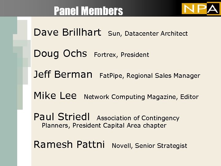Panel Members Dave Brillhart Doug Ochs Jeff Berman Mike Lee Sun, Datacenter Architect Fortrex,