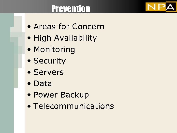 Prevention • Areas for Concern • High Availability • Monitoring • Security • Servers