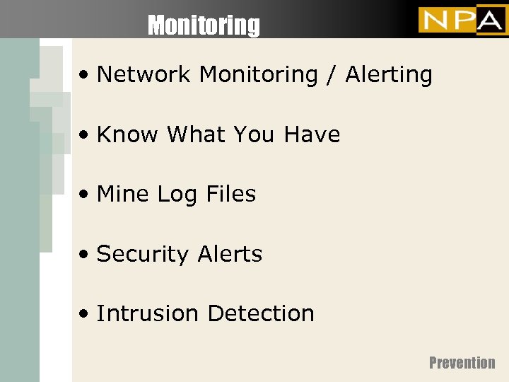 Monitoring • Network Monitoring / Alerting • Know What You Have • Mine Log