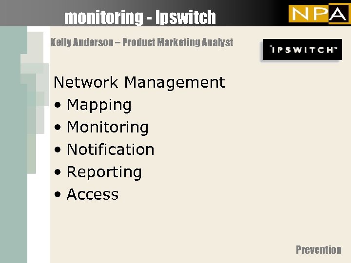 monitoring - Ipswitch Kelly Anderson – Product Marketing Analyst Network Management • Mapping •